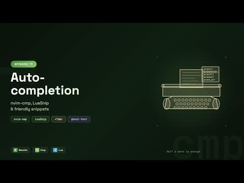 Autocompletion for Neovim — nvim-cmp, LuaSnip & Friendly Snippets | Episode 11
